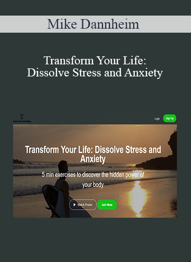 Mike Dannheim - Transform Your Life: Dissolve Stress and Anxiety