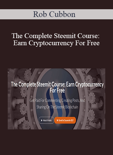 Rob Cubbon - The Complete Steemit Course: Earn Cryptocurrency For Free