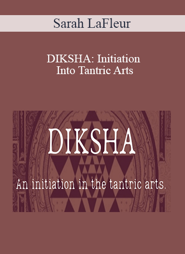 Sarah LaFleur - DIKSHA: Initiation Into Tantric Arts