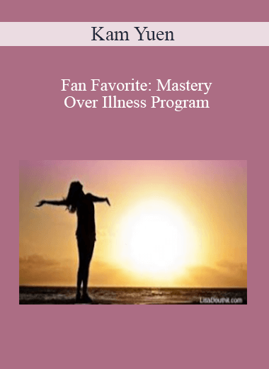 Kam Yuen - Fan Favorite: Mastery Over Illness Program