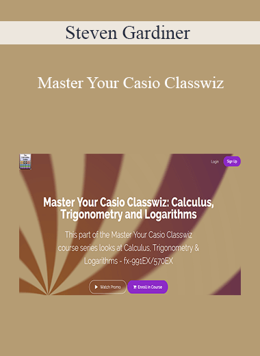 Steven Gardiner - Master Your Casio Classwiz: Calculus Trigonometry and Logarithms