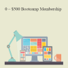 0 – $500 Bootcamp Membership