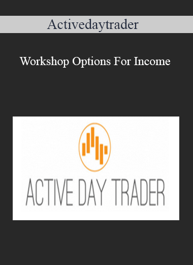 Activedaytrader – Workshop Options For Income