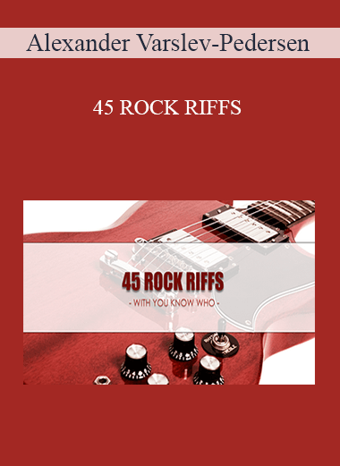 Alexander Varslev-Pedersen - 45 ROCK RIFFS
