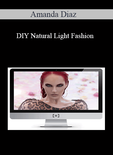Amanda Diaz – DIY Natural Light Fashion