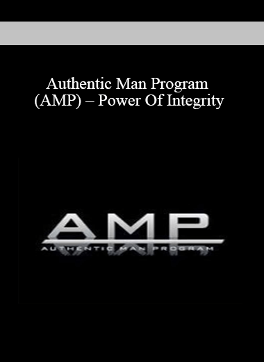 Authentic Man Program (AMP) – Power Of Integrity