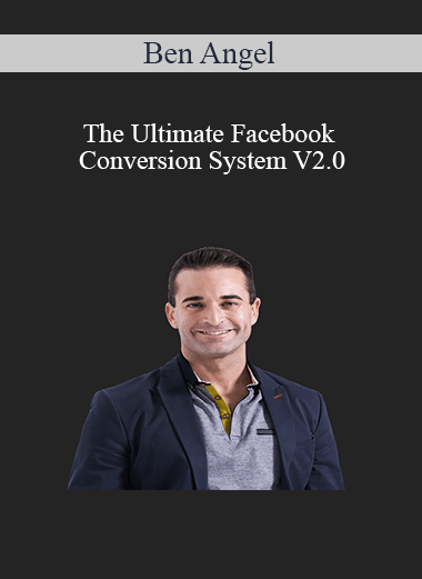 Ben Angel – The Ultimate Facebook Conversion System V2.0