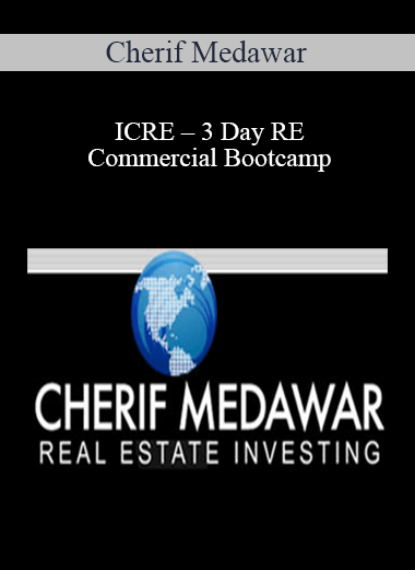 Cherif Medawar – ICRE – 3 Day RE Commercial Bootcamp