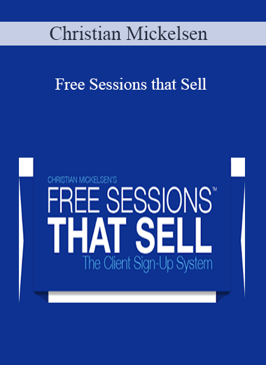 Christian Mickelsen – Free Sessions that Sell