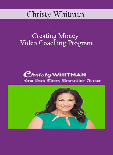 Christy Whitman – Creating Money Video Coaching Program