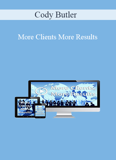 Cody Butler – More Clients More Results