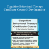 Cognitive Behavioral Therapy Certificate Course 3-Day Intensive Training