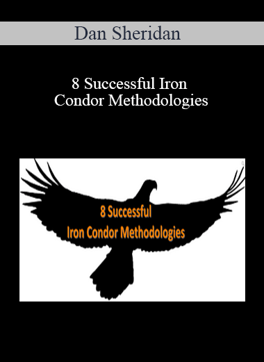Dan Sheridan – 8 Successful Iron Condor Methodologies