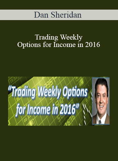 Dan Sheridan – Trading Weekly Options for Income in 2016