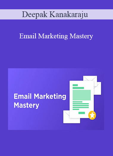 Deepak Kanakaraju - Email Marketing Mastery