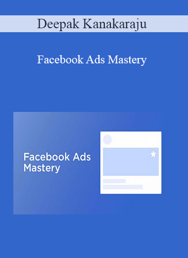 Deepak Kanakaraju - Facebook Ads Mastery