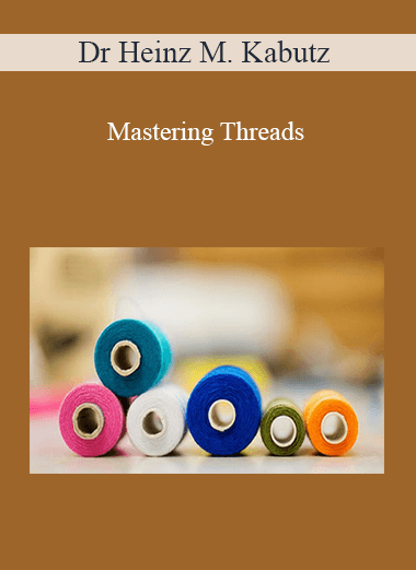 Dr Heinz M. Kabutz - Mastering Threads