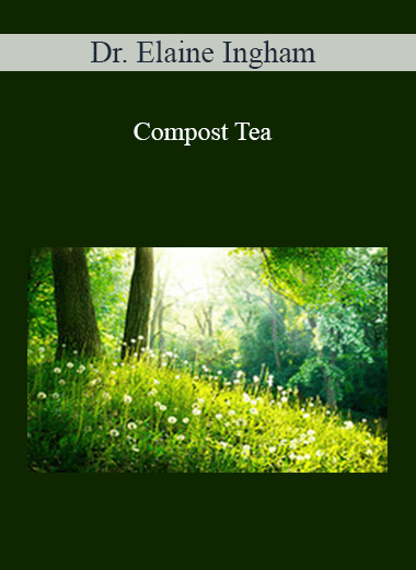Dr. Elaine Ingham – Compost Tea