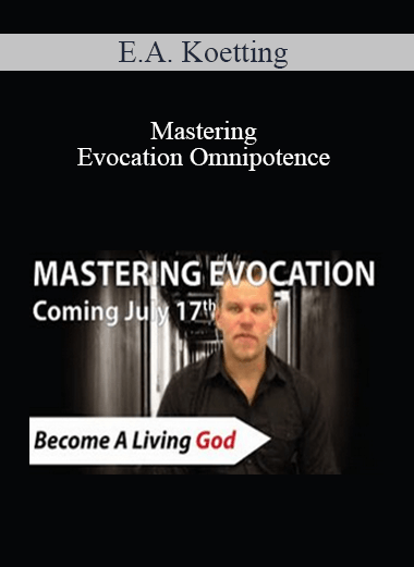 E.A. Koetting – Mastering Evocation Omnipotence