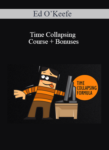 Ed O’Keefe – Time Collapsing Course + Bonuses