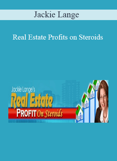 Jackie Lange – Real Estate Profits on Steroids