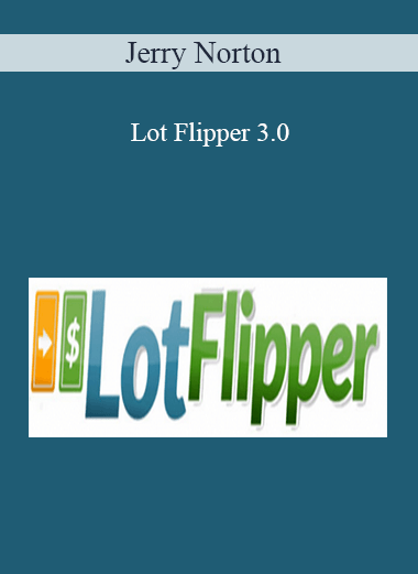 Jerry Norton – Lot Flipper 3.0
