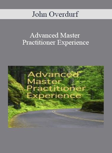John Overdurf – Advanced Master Practitioner Experience