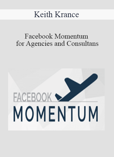 Keith Krance – Facebook Momentum for Agencies and Consultans