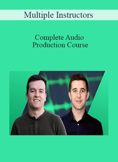 Multiple Instructors - Complete Audio Production Course
