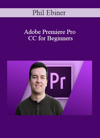 Phil Ebiner - Adobe Premiere Pro CC for Beginners