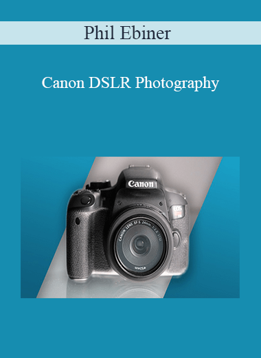 Phil Ebiner - Canon DSLR Photography