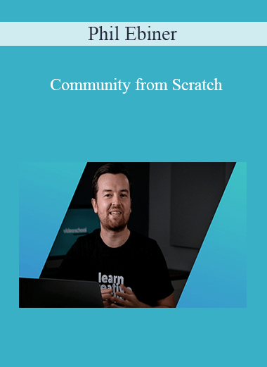 Phil Ebiner - Community from Scratch