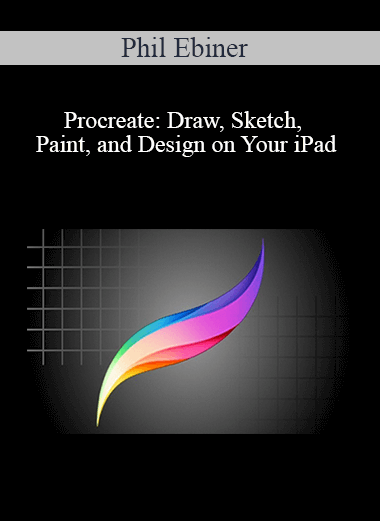 Phil Ebiner - Procreate: Draw, Sketch, Paint, and Design on Your iPad