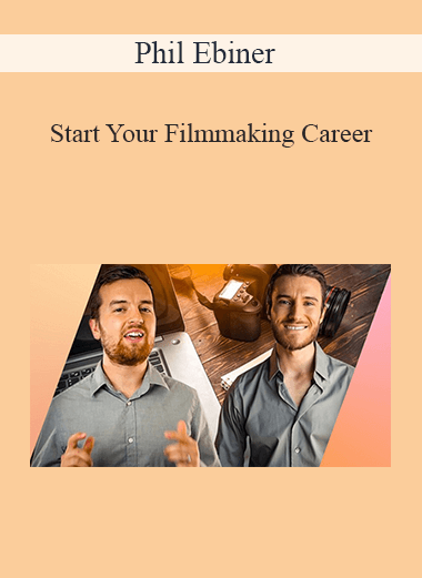 Phil Ebiner - Start Your Filmmaking Career