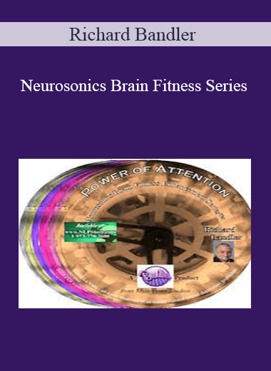 Richard Bandler – Neurosonics Brain Fitness Series