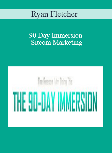 Ryan Fletcher – 90 Day Immersion Sitcom Marketing