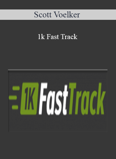 Scott Voelker – 1k Fast Track