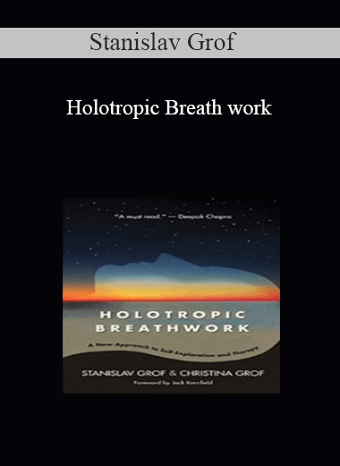 Stanislav Grof - Holotropic Breath work