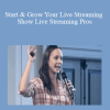 Start & Grow Your Live Streaming Show By Luria Petrucci Live Streaming Pros