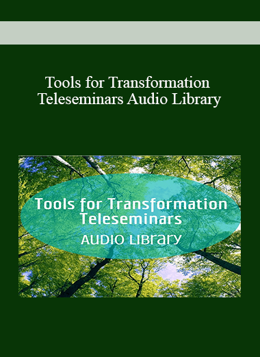 Tools for Transformation Teleseminars Audio Library