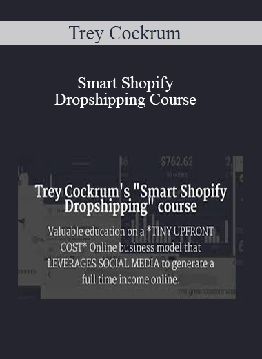 Trey Cockrum – Smart Shopify Dropshipping Course