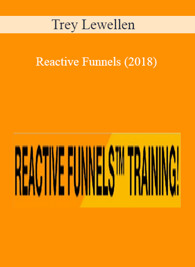 Trey Lewellen – Reactive Funnels (2018)