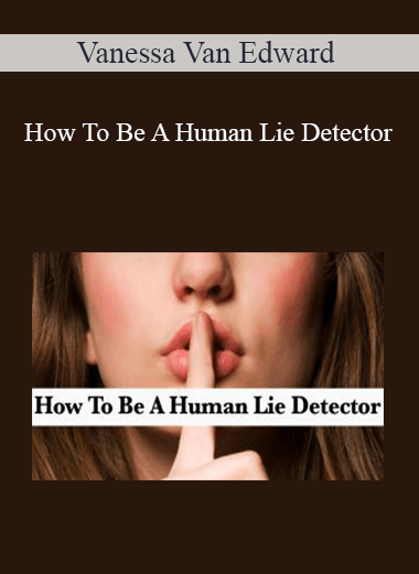 Vanessa Van Edward - How To Be A Human Lie Detector