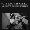 Kirsten Lewis - Virtual - In The Field - Workshop : Creativity & Personal Perspective