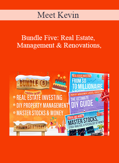 Meet Kevin - Bundle Five: Real Estate, Management & Renovations, and Stocks.