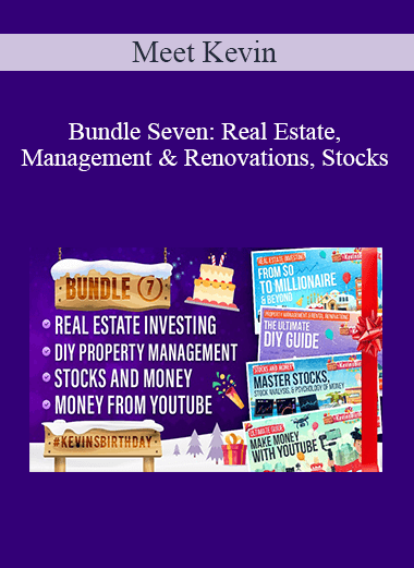 Meet Kevin - Bundle Seven: Real Estate, Management & Renovations, Stocks, & Youtube.