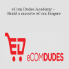 eCom Dudes Academy – Build a massive eCom Empire