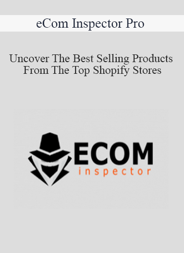 eCom Inspector Pro – Uncover The Best Selling Products From The Top Shopify Stores