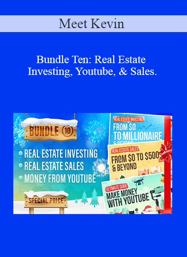 Meet Kevin - Bundle Ten: Real Estate Investing, Youtube, & Sales.