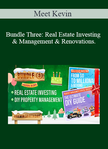 Meet Kevin - Bundle Three: Real Estate Investing & Management & Renovations.
